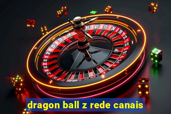 dragon ball z rede canais